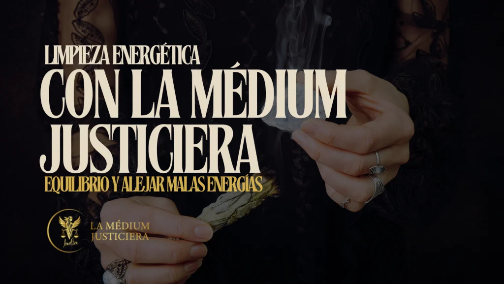 Limpieza energética con la Médium Justiciera, lo que necesitas para liberar bloqueos y renovar tu energía vital.